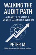 THE AUDIT PATH A Quarter Century of Lessons, Leadership & Internal Audit Excellence